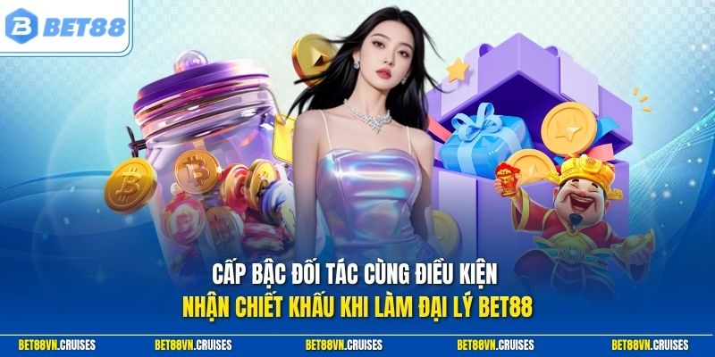 Cấp bậc đối tác cùng điều kiện nhận chiết khấu khi làm đại lý Bet88